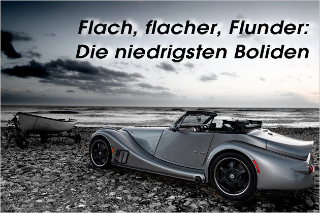 Flach, flacher, Flunder: Die niedrigsten Boliden